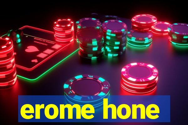 erome hone